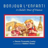 Bonjour L'Enfant!: A Child's Tour of France 1425965210 Book Cover