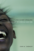Hustling Is Not Stealing: Stories of an African Bar Girl 0226103528 Book Cover
