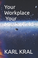 Your Workplace is your Missionfield B0C2SY6B4D Book Cover