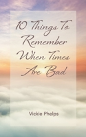 10 Things to Remember When Times Are Bad B08DBYMT6Y Book Cover