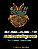 100 Mandalas And More Adut Coloring Book: Stress Relieving Mandala Designs To Provide Hours of Fun, Calm, Relaxation And Stress Relief Adult Coloring ... Soft Cover, Matte Finish by Manta Coloring B084DR226W Book Cover