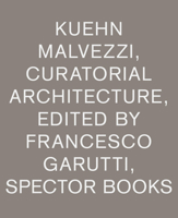 Kuehn Malvezzi Curatorial Architecture 3959059698 Book Cover