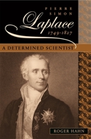 Pierre Simon Laplace, 1749–1827: A Determined Scientist 0674018923 Book Cover