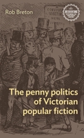 The Penny Politics of Victorian Popular Fiction, 1832-1850 1526156385 Book Cover