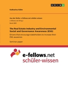 The Real Estate Industry and Environmental Social and Governance Awareness (ESG): Drivers that encourage stakeholders to increase their ESG awarenes 334632155X Book Cover