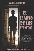 El Llanto de Los Terneros: Relatos de horror y muerte. Ganador del segundo premio del concurso de cuentos Nuestra Palabra (Toronto, 2019) B0896Q1Q36 Book Cover