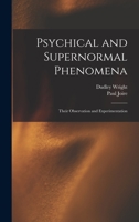 Psychical and Supernormal Phenomena: Their Observation and Experimentation 1019201495 Book Cover