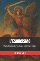 L’ESORCISMO: Storia, Significato, Tradizione Iniziatica e Pratica B09L9ZHDGM Book Cover