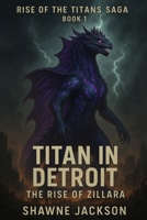 Titan in Detroit: The Rise of Zillara (Rise of the Titans Saga) B0FK29Q3PT Book Cover