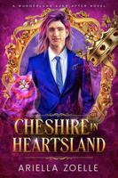 Cheshire in Heartsland: Wonderland Ever After #2 1954202180 Book Cover