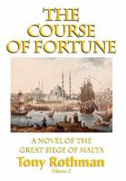The Course of Fortune-A Novel of the Great Siege of Malta Vol. 2 1596874287 Book Cover