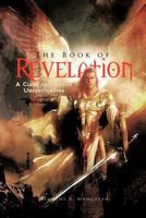 The Book of Revelation: A Clear and Precise Understanding 1426968620 Book Cover