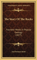 The Story of the Rocks. Fourteen weeks in popular geology. 1142894770 Book Cover