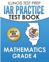 ILLINOIS TEST PREP IAR Practice Test Book Mathematics Grade 4: Preparation for the Illinois Assessment of Readiness Mathematics Tests 1795008032 Book Cover