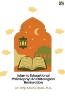 Islamic Educational Philosophy: An Ontological Restoration B0GTNBX932 Book Cover