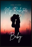 My Rockstar Baby: A Thrilling and Erotic Romance Between a lady and a Billonaire B0F78MWPFS Book Cover