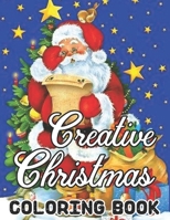 Creative Christmas Coloring Book Paperback Details: An Adult Beautiful grayscale images of Winter Christmas holiday scenes, Santa, reindeer, elves, tr B08L41B482 Book Cover