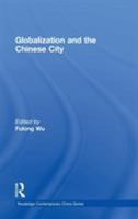 Globalization and the Chinese City 0415545900 Book Cover