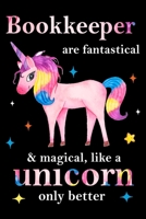 Bookkeeper are fantastical & magical, like a unicorn only  better, employee appreciation notebook: unicorn journal, appreciation gifts for  coworkers with Lined and Blank Pages 1676701710 Book Cover