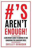 Hashtags Aren't Enough!: A Girlfriend’s Guide to Showing Up and Conquering the Leadership Crisis 1797727184 Book Cover