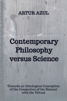 Contemporary Philosophy versus Science: Towards an Ontological Conception of the Conjunction of the Natural and the Virtual 9403859784 Book Cover