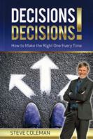 Decisions Decisions!: How to Make the Right One Every Time 1925288242 Book Cover