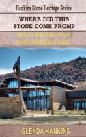 Where Did This Stone Come From?: The Story Behind Mesa Verde Visitor and Research Center (Hankins Stone Heritage Series) B0GQPVL6CH Book Cover