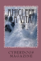 Amici per la vita: a chi ci ha amato e ci ama come nessuno mai potr� fare 1496160037 Book Cover