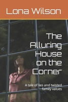 The Alluring House on the Corner: A tale of lies and twisted family values B09JVFJKC9 Book Cover