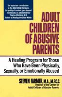 Adult Children of Abusive Parents: A Healing Program for Those Who Have Been Physically, Sexually, or Emotionally Abused 0345363884 Book Cover