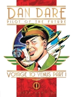 Dan Dare Pilot of the Future: Voyage to Venus Part 1 1840236442 Book Cover