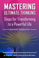Mastering Ultimate Thinking : Steps for Transforming to a Powerful Life 194553303X Book Cover