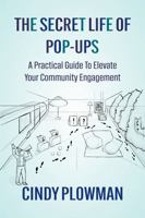 The Secret Life of Pop-Ups: A Practical Guide To Elevate Your Community Engagement 1923255991 Book Cover