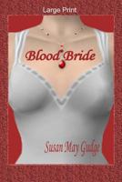 Large Print - Blood Bride 1523286695 Book Cover