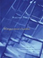 Wittgenstein's Ladder: Poetic Language and the Strangeness of the Ordinary 0226660605 Book Cover