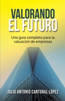 Valorando el Futuro: Guía práctica para valorar empresas (Spanish Edition) B0C9RWSR6Q Book Cover