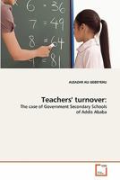 Teachers' turnover:: The case of Government Secondary Schools of Addis Ababa 3639316037 Book Cover