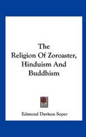 The Religion Of Zoroaster, Hinduism And Buddhism 1162905816 Book Cover