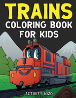 Trains Coloring Book For Kids: An Activity Book for Ages 4-8 195180614X Book Cover