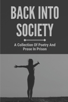 Back Into Society: A Collection Of Poetry And Prose In Prison: Flaws Of Criminal Justice System null Book Cover