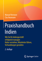 Praxishandbuch Indien: Wie Sie Ihr Indiengeschaft Erfolgreich Managen Kultur Verstehen, Mitarbeiter Fuhren, Verhandlungen Gestalten 3834947024 Book Cover