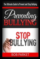 Preventing Bullying in 2020: The Ultimate Guide to Prevent and Stop Bullying 1655230778 Book Cover