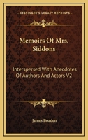 Memoirs Of Mrs. Siddons: Interspersed With Anecdotes Of Authors And Actors V2 1425495060 Book Cover