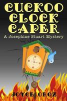 Cuckoo Clock Caper a Josephine Stuart Mystery 1939816106 Book Cover