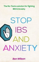Stop IBS and Anxiety: The No-toxins solution to curing IBS and Anxiety B08F6TVRMW Book Cover