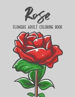Rose Flowers Coloring Book: An Adult Coloring Book with Flower Collection, Stress Relieving Flower Designs for Relaxation B08N3K59SL Book Cover
