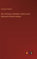 San Tommaso, Aristotele e Dante ovvero della prima filosofia italiana (Italian Edition) 3385090415 Book Cover