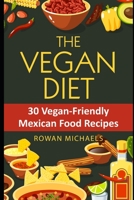 The Vegan Diet: 30 Vegan-Friendly Mexican Food Recipes for Athletes B0851M8Y4Y Book Cover