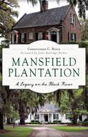 Mansfield Plantation:: A Legacy on the Black River 1626196915 Book Cover