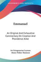 Emmanuel: An Original and Exhaustive Commentary on Creation and Providence Alike 135743930X Book Cover